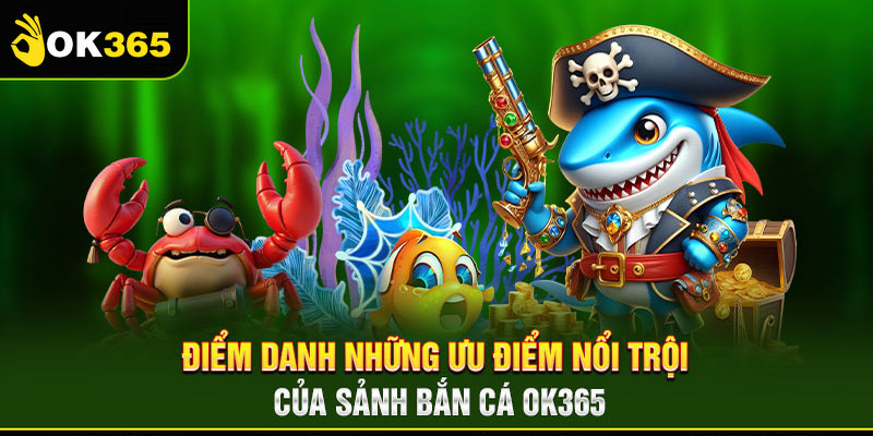 Những tựa game bắn cá đáng chơi nhất tại OK 365