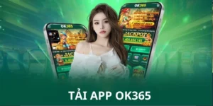 Tải App OK365 - Trải Nghiệm OK365 Giải Trí Trực Tuyến 2025